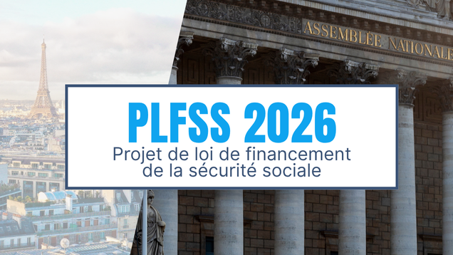 PLFSS 2026 : Ce qui change pour nous tous – comprendre, anticiper, agir